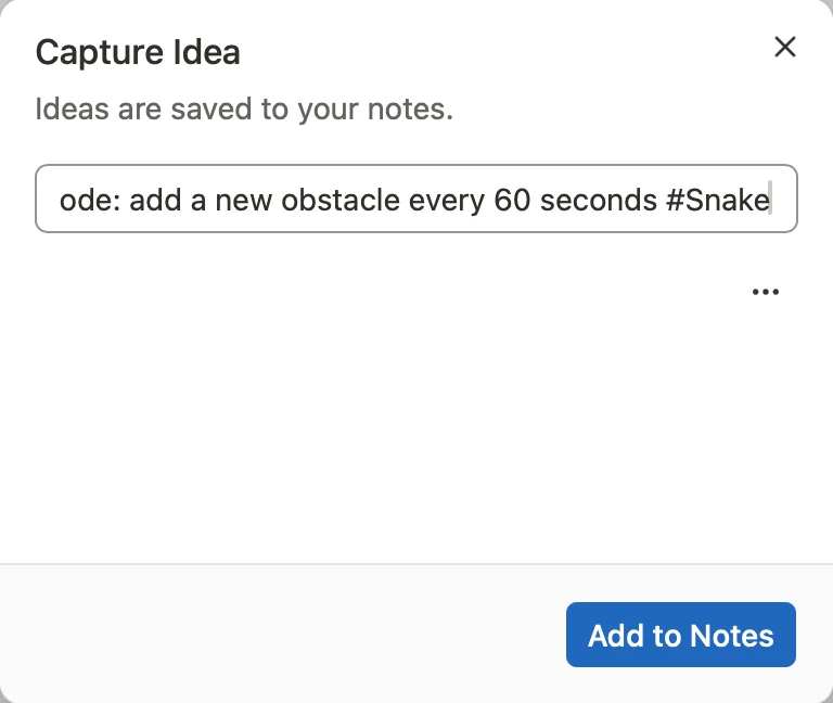 The Capture Idea window with “Level mode: add a new obstacle every 60 seconds #Snake” typed in